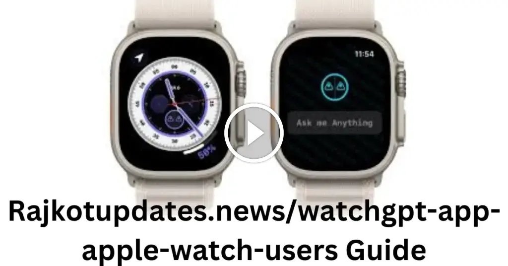 Rajkotupdates.news/watchgpt-app-apple-watch-users Setup – Run Post